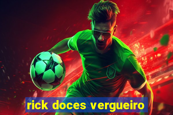 rick doces vergueiro